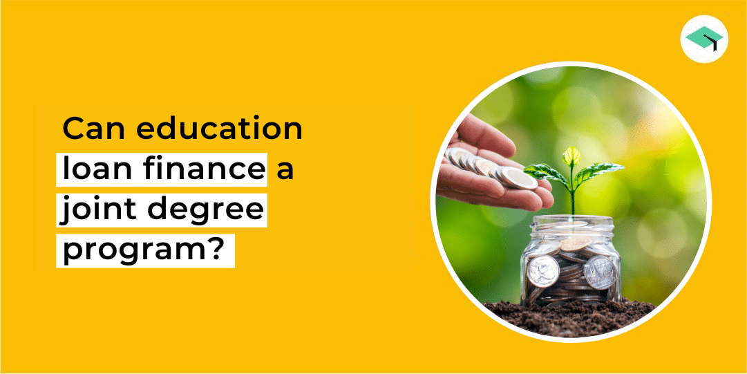 Can education loans finance a joint degree program in different schools ...